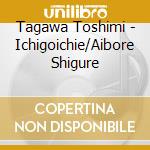 Tagawa Toshimi - Ichigoichie/Aibore Shigure cd