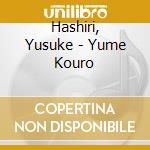 Hashiri, Yusuke - Yume Kouro cd