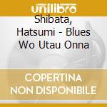 Shibata, Hatsumi - Blues Wo Utau Onna cd