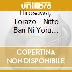 Hirosawa, Torazo - Nitto Ban Ni Yoru Shimizuno Jirochou Den (3 Cd) cd