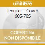 Jennifer - Cover 60S-70S cd
