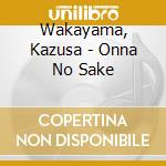 Wakayama, Kazusa - Onna No Sake cd