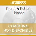 Bread & Butter - Mahae cd