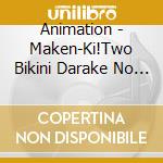 Animation - Maken-Ki!Two Bikini Darake No Dai Ongaku Kai cd musicale di Animation