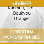 Kanmuri, Jiro - Boukyou Etranger cd