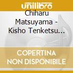 Chiharu Matsuyama - Kisho Tenketsu 13 cd musicale di Chiharu Matsuyama