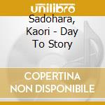 Sadohara, Kaori - Day To Story cd