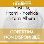 Yoshida, Hitomi - Yoshida Hitomi Album cd musicale di Yoshida, Hitomi