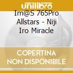 Im@S 765Pro Allstars - Niji Iro Miracle cd