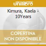 Kimura, Kaela - 10Years cd
