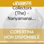 Collectors (The) - Nariyamanai Love Song cd musicale di Collectors, The