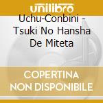 Uchu-Conbini - Tsuki No Hansha De Miteta cd