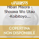 Hibari Misora - Shouwa Wo Utau -Koibitoyo Aisansan O Yo.Ai Sansan- cd