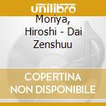 Moriya, Hiroshi - Dai Zenshuu cd