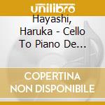 Hayashi, Haruka - Cello To Piano De Kiku Hibari Melody cd musicale di Hayashi, Haruka