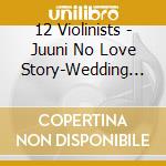 12 Violinists - Juuni No Love Story-Wedding Songs On Violin cd