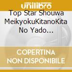 Top Star Shouwa MeikyokuKitanoKita No Yado Kara.Koukou Sannensei / Various (2 Cd) cd musicale di Various
