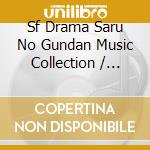 Sf Drama Saru No Gundan Music Collection / O.S.T. cd musicale