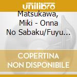 Matsukawa, Miki - Onna No Sabaku/Fuyu Kamome cd