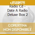 Radio Cd - Date A Radio Deluxe Box 2 cd musicale di Radio Cd