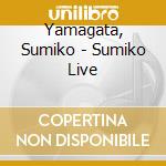 Yamagata, Sumiko - Sumiko Live cd musicale