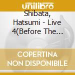 Shibata, Hatsumi - Live 4(Before The Lights) Ghts) cd