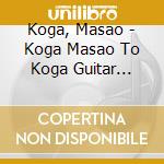Koga, Masao - Koga Masao To Koga Guitar Romantica  Koga Masao To  Koga Guitar Romantic (2 Cd) cd