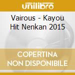 Vairous - Kayou Hit Nenkan 2015 cd