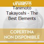 Tanimoto Takayoshi - The Best Elements cd musicale di Tanimoto Takayoshi