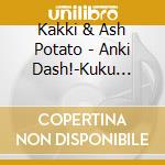 Kakki & Ash Potato - Anki Dash!-Kuku Rock'N Roll!! cd