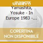 Yamashita, Yosuke - In Europe 1983 - Complete Edition - cd