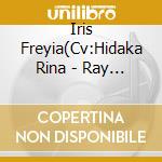 Iris Freyia(Cv:Hidaka Rina - Ray Of Bullet cd
