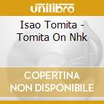 Isao Tomita - Tomita On Nhk cd musicale di Tomita Isao