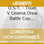 O.S.T. - Touei V Cinema Onna Battle Cop Soundtrack cd