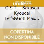O.S.T. - Bakusou Kyoudai Let'S&Go!! Max Music Collection cd musicale di O.S.T.