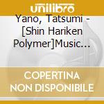 Yano, Tatsumi - [Shin Hariken Polymer]Music Colle En Polymer] Music Collectionlimite cd