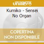 Kumiko - Sensei No Organ cd