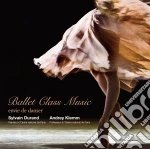 Sylvain Durand - Ballet Class Music: Envie De Danser cd