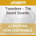 Tweedees - The Sound Sounds. cd musicale