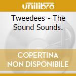 Tweedees - The Sound Sounds. cd