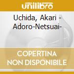 Uchida, Akari - Adoro-Netsuai- cd