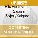 Hikawa Kiyoshi - Sasurai Bojou/Kaigara Komori Uta cd