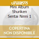 Mini Album Shuriken Sentai Ninni 1 cd