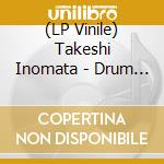 (LP Vinile) Takeshi Inomata - Drum Method vinile