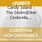 Candy Island - The Idolm@Ster Cinderella Girls Animation Project 04 cd musicale di Candy Island