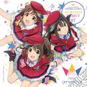 New Generations - The Idolm@Ster Cinderella Girls Animation Project 07 cd musicale di New Generations