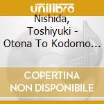 Nishida, Toshiyuki - Otona To Kodomo No Serenade cd