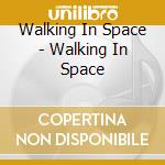 Walking In Space - Walking In Space cd