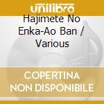 Hajimete No Enka-Ao Ban / Various cd