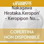 Nakagawa Hirotaka.Keropon' - Keropipon No Tsurutanten cd